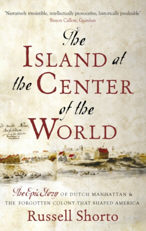 Island at the Center of the World - Russell Shorto