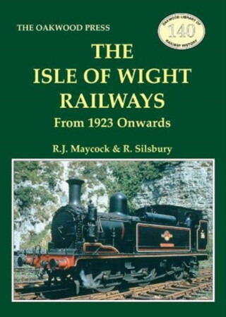 The Isle of Wight Railway - R. Silsbury,R.J. Maycock