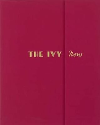 The Ivy Now - The Restaurant and its Recipes - Peire Fernando