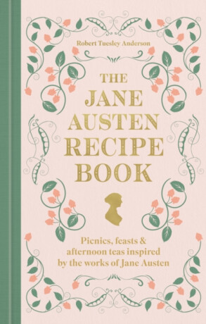 The Jane Austen Recipe Book - Robert Tuesley Anderson