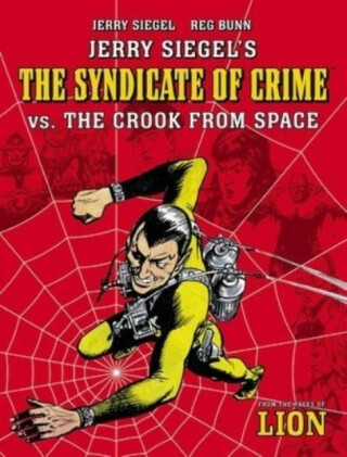 The Jerry Siegel's Syndicate of Crime vs. The Crook From Space - Siegel Jerry