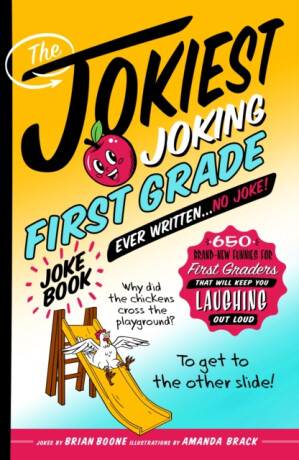 The Jokiest Joking First Grade Joke Book Ever Written. . . No Joke! - Brian Boone
