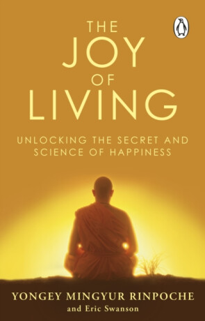 The Joy of Living - Yongey Mingyur Rinpočhe,Eric Swanson