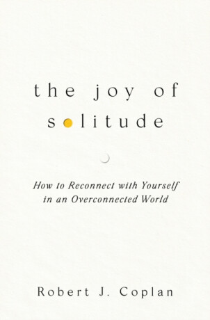 The Joy of Solitude - Robert J Coplan