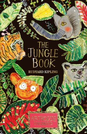 The Jungle Book: ARTHOUSE Unlimited Special Edition - Rudyard Kipling
