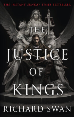 The Justice of Kings: the Sunday Times bestseller (Book One of the Empire of the Wolf) - Richard Swan