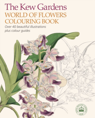 The Kew Gardens World of Flowers Colouring Book - The Royal Botanic Gardens Kew