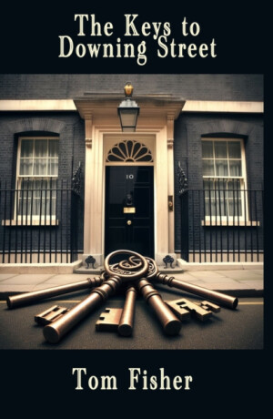 The Keys to Downing Street - Tom Fisher
