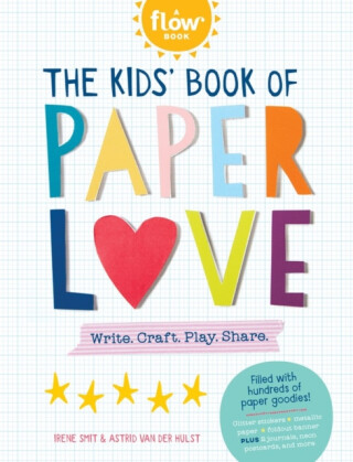 The Kids' Book of Paper Love - Astrid van der Hulst,Irene Smit