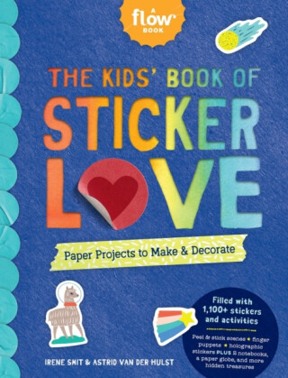 The Kids' Book of Sticker Love - Astrid van der Hulst,Irene Smit,Editors of Flow magazine