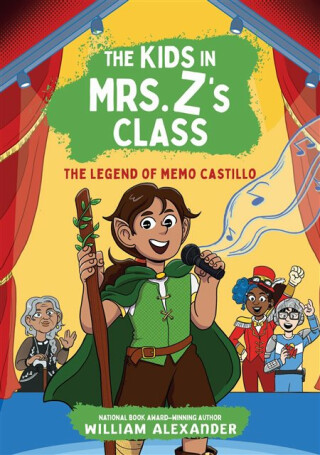 The Kids in Mrs. Z's Class: The Legend of Memo Castillo - William Alexander