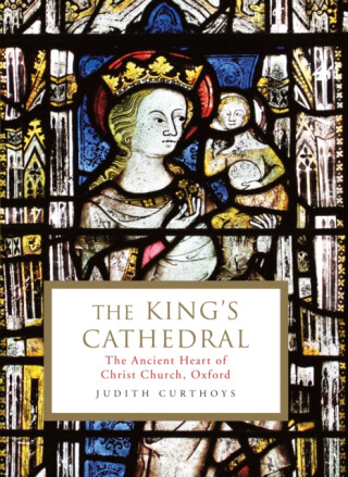 The King's Cathedral - Judith  Curthoys