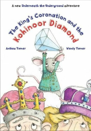 The King's Coronation and the Kohinoor Diamond - Turner Anthea,Wendy Turner