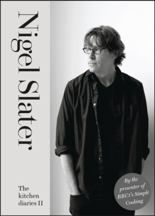 The Kitchen Diaries II - Nigel Slater