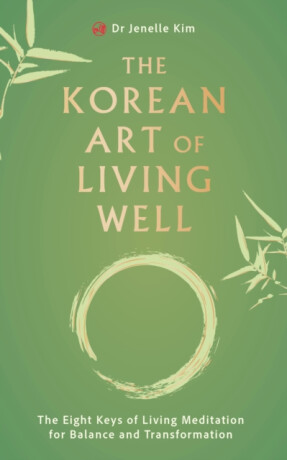 The Korean Art of Living Well - Jenelle Kimová