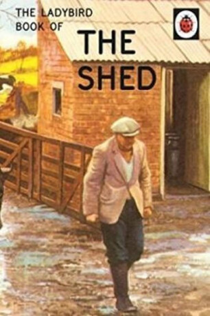 The Ladybird Book of the Shed - Jason Hazeley,Joel Morris