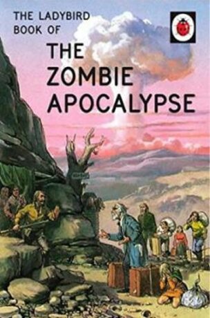 The Ladybird Book Of The Zombie Apocalypse - Jason Hazeley
