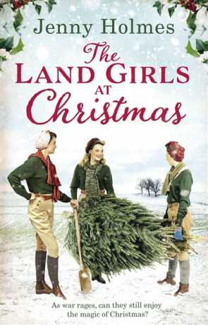 The Land Girls at Christmas - Jenny Holmes