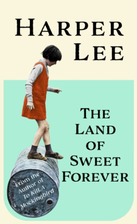 The Land of Sweet Forever - Harper Leeová
