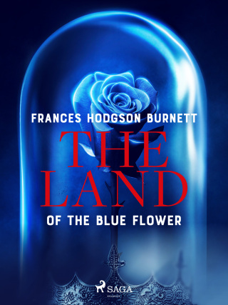 The Land of the Blue Flower - Frances Hodgsonová-Burnettová