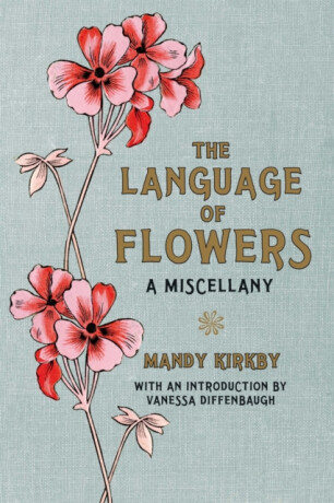The Language of Flowers Gift Book - Vanessa Diffenbaugh,Mandy Kirkby