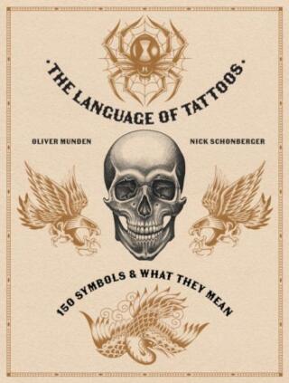 The Language of Tattoos. 150 Symbols and What They Mean - Nick Schonberger