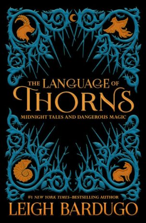 The Language of Thorns: Midnight Tales and Dangerous Magic - Leigh Bardugová