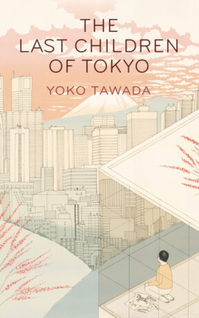 The Last Children of Tokyo - Yoko Tawada
