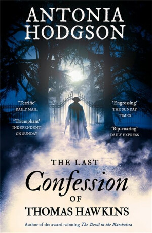 The Last Confession of Thomas Hawkins - Antonia Hodgson