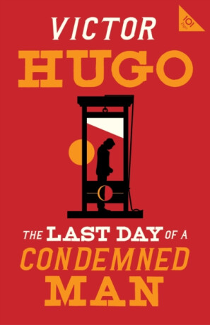 The Last Day of a Condemned Man - Victor Hugo