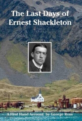 The Last Days of Ernest Shackleton - Nicholas Reardon,George Ross