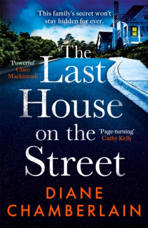 The Last House on the Street: A gripping, moving story of family secrets from the bestselling author - Diane Chamberlainová