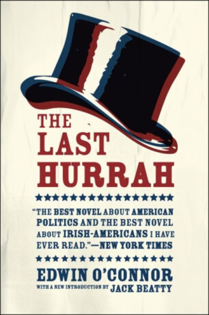 The Last Hurrah â€“ A Novel - Edwin O'Connor