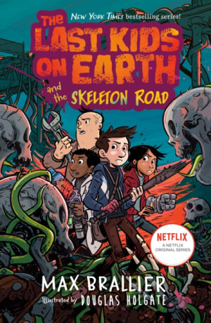 Last Kids on Earth and the Skeleton Road - Max Brallier