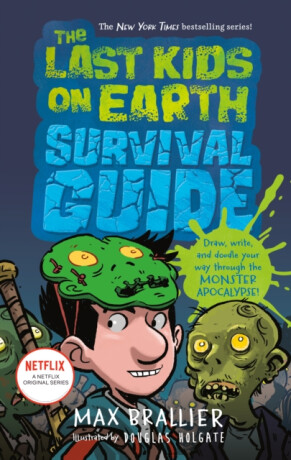 Last Kids on Earth Survival Guide - Max Brallier
