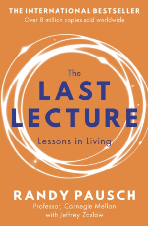 The Last Lecture - Randy Pausch,Jeffrey Zaslow