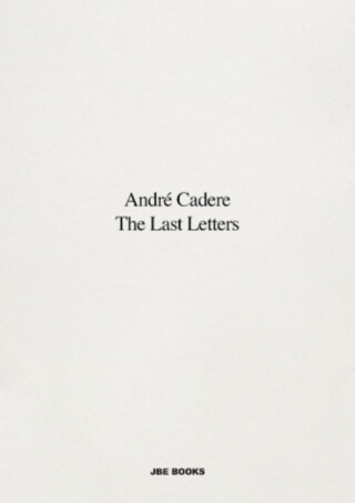 The Last Letters (Letters About a Work) - Andre Cadere