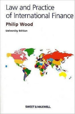 The Law and Practice of International Finance - Philip Wooderson