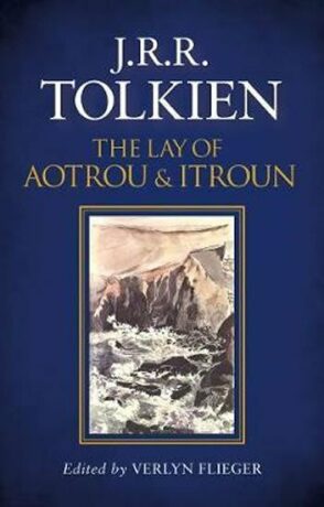 The Lay of Aotrou and Itroun - J. R. R. Tolkien,Flieger Verlyn