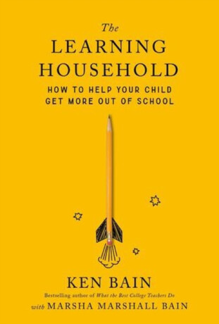The Learning Household – How to Help Your Child Get More out of School - Ken Bain
