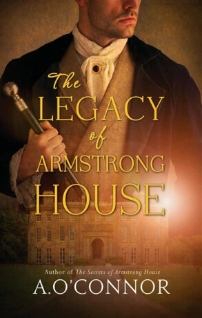 The Legacy of Armstrong House - A. O'Connor