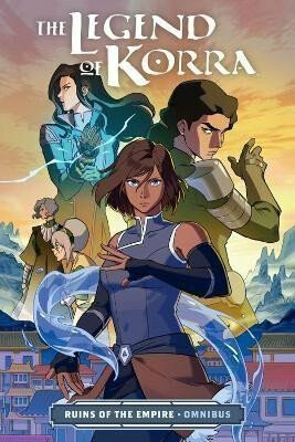 The Legend of Korra: Ruins of the Empire Omnibus - Michael Dante DiMartino,Bryan Konietzko,Michelle Wong