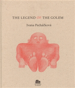 The Legend of the Golem - Ivana Pecháčková,Petr Nikl