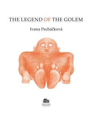The Legend of the Golem: Legenda o Golemovi (anglicky) - Ivana Pecháčková
