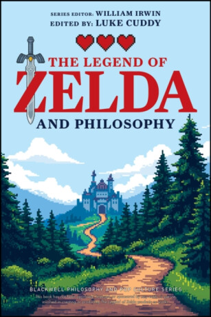 The Legend of Zelda and Philosophy - 