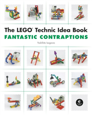 The LEGO Technic Idea Book: Fantastic Contraptions - Yoshihito Isogawa