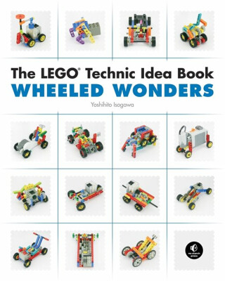 The LEGO Technic Idea Book: Wheeled Wonders - Yoshihito Isogawa