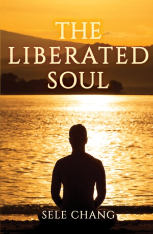 The Liberated Soul - Sele Chang