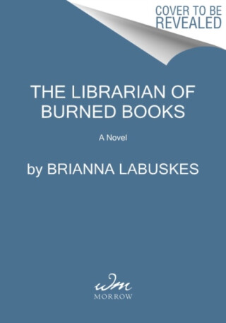 The Librarian of Burned Books - Brianna Labuskes