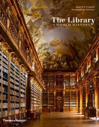 The Library : A World History - Campbell James W. P.